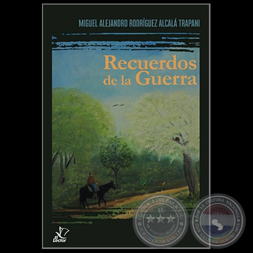 RECUERDOS DE LA GUERRA - Autor: MIGUEL ALEJANDRO RODRÍGUEZ ALCALÁ TRAPANI - Año 2018